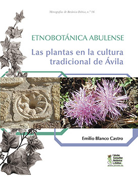 Etnobotánica abulense. Las plantas en la cultura tradicional de Ávila ISBN: 978-84-943561-0-0